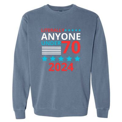 Literally Anyone Under 70 2024 Garment-Dyed Sweatshirt