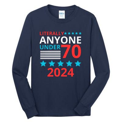 Literally Anyone Under 70 2024 Tall Long Sleeve T-Shirt