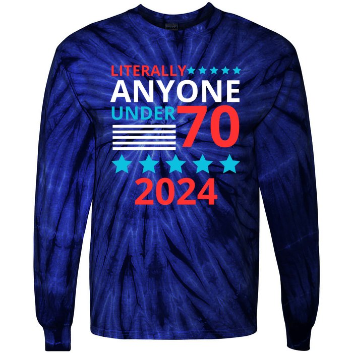 Literally Anyone Under 70 2024 Tie-Dye Long Sleeve Shirt