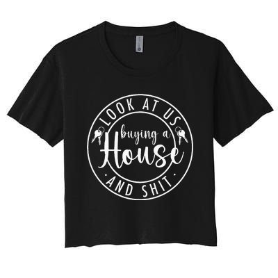 Look At Us Buying A House Proud First Time Homeowner Couple Women's Crop Top Tee