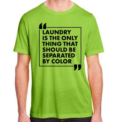 Laundry Is The Only Thing That Should Be Separated By Color Adult ChromaSoft Performance T-Shirt