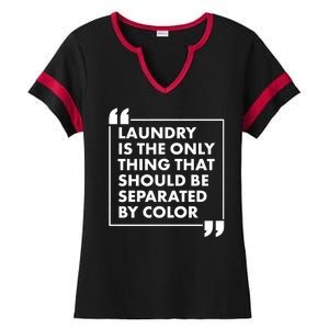 Laundry Is The Only Thing That Should Be Separated By Color Ladies Halftime Notch Neck Tee