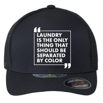 Laundry Is The Only Thing That Should Be Separated By Color Flexfit Unipanel Trucker Cap