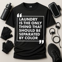 Laundry Is The Only Thing That Should Be Separated By Color Performance Shirt