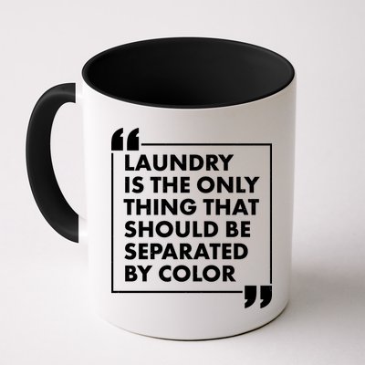 Laundry Is The Only Thing That Should Be Separated By Color Mug