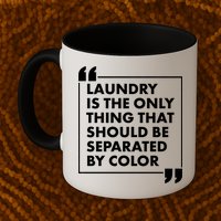 Laundry Is The Only Thing That Should Be Separated By Color Mug