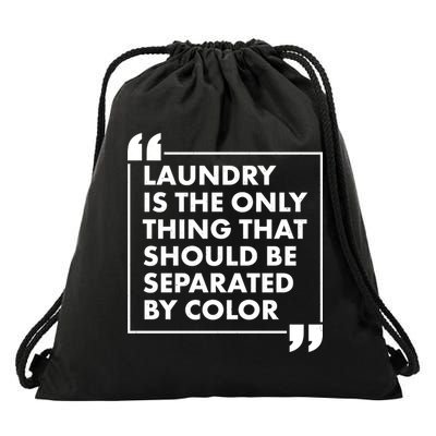 Laundry Is The Only Thing That Should Be Separated By Color Drawstring Bag