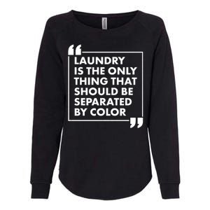 Laundry Is The Only Thing That Should Be Separated By Color Womens California Wash Sweatshirt