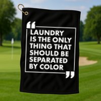 Laundry Is The Only Thing That Should Be Separated By Color Golf Towel