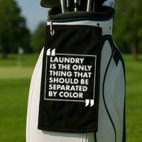 Laundry Is The Only Thing That Should Be Separated By Color Golf Towel