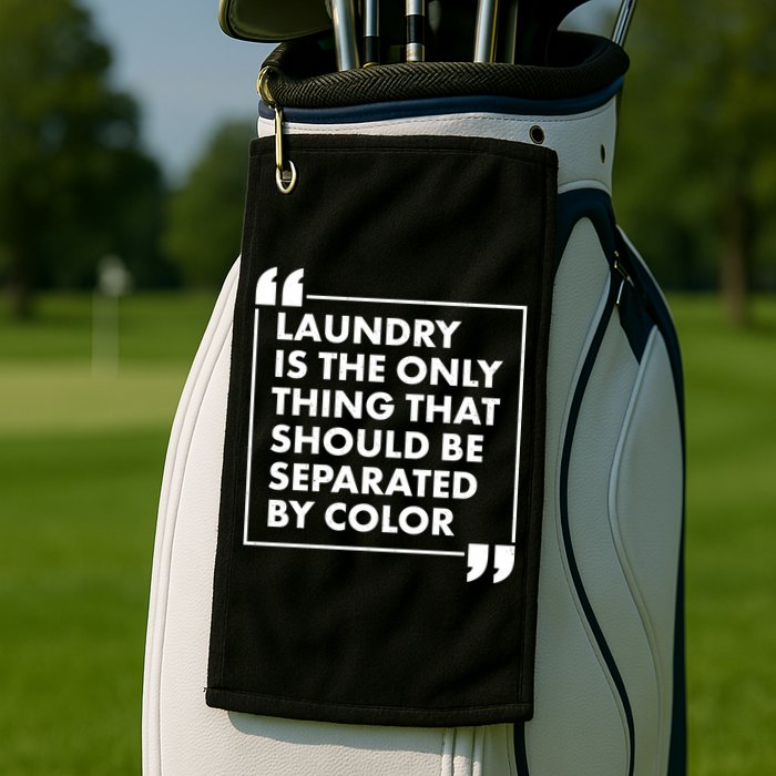 Laundry Is The Only Thing That Should Be Separated By Color Golf Towel