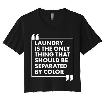 Laundry Is The Only Thing That Should Be Separated By Color Crop Top