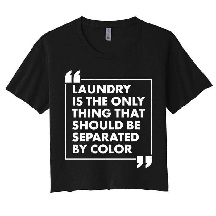Laundry Is The Only Thing That Should Be Separated By Color Crop Top