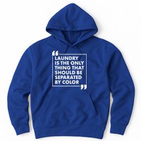 Laundry Is The Only Thing That Should Be Separated By Color Hoodie