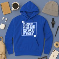Laundry Is The Only Thing That Should Be Separated By Color Hoodie
