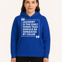 Laundry Is The Only Thing That Should Be Separated By Color Hoodie