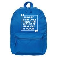 Laundry Is The Only Thing That Should Be Separated By Color 16 in Basic Backpack