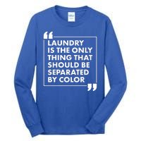 Laundry Is The Only Thing That Should Be Separated By Color Tall Long Sleeve T-Shirt