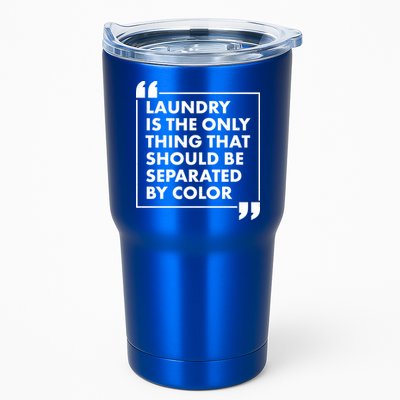 Laundry Is The Only Thing That Should Be Separated By Color Tumbler