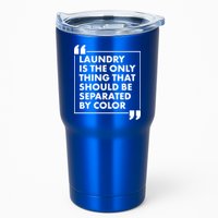 Laundry Is The Only Thing That Should Be Separated By Color Tumbler