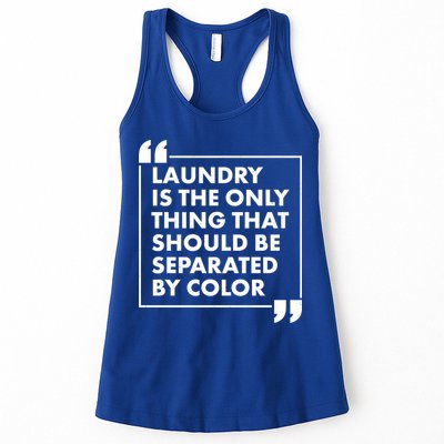Laundry Is The Only Thing That Should Be Separated By Color Womens Tank Top