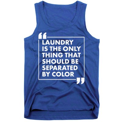 Laundry Is The Only Thing That Should Be Separated By Color Tank Top