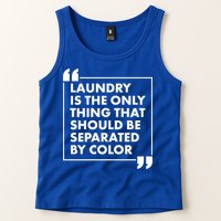 Laundry Is The Only Thing That Should Be Separated By Color Tank Top