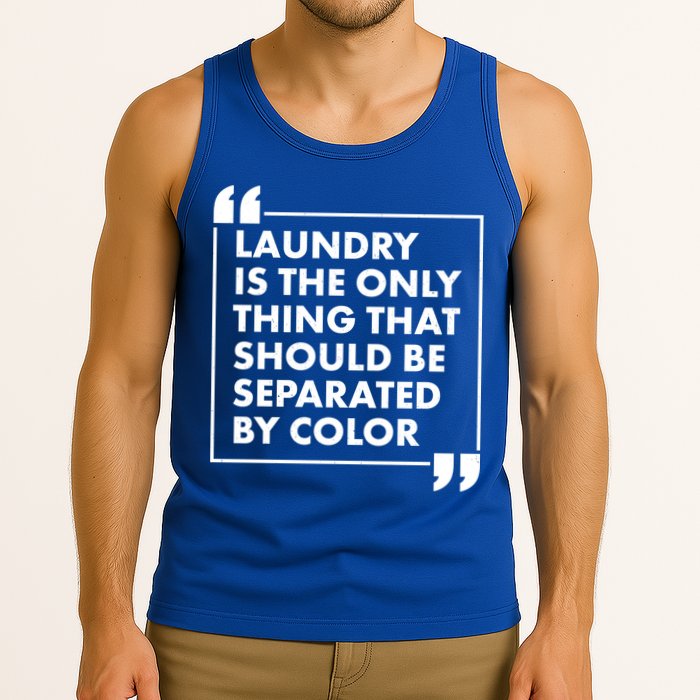 Laundry Is The Only Thing That Should Be Separated By Color Tank Top