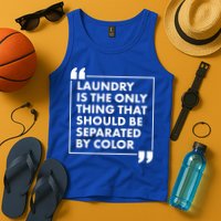 Laundry Is The Only Thing That Should Be Separated By Color Tank Top