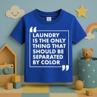 Laundry Is The Only Thing That Should Be Separated By Color Toddler T-Shirt