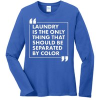 Laundry Is The Only Thing That Should Be Separated By Color Ladies Long Sleeve Shirt