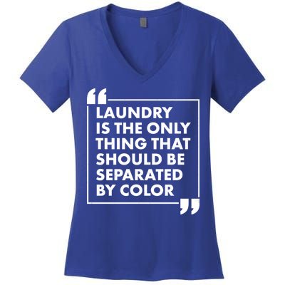 Laundry Is The Only Thing That Should Be Separated By Color Women's V-Neck T-Shirt