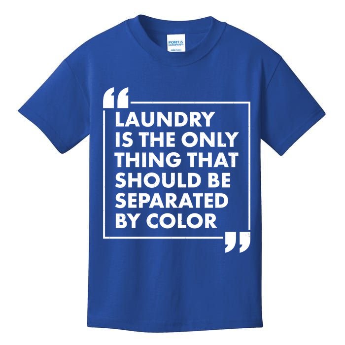 Laundry Is The Only Thing That Should Be Separated By Color Kids T-Shirt