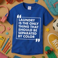Laundry Is The Only Thing That Should Be Separated By Color Kids T-Shirt