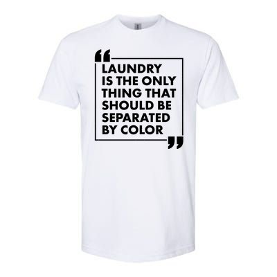 Laundry Is The Only Thing That Should Be Separated By Color Softstyle CVC T-Shirt