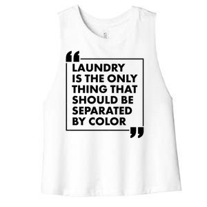 Laundry Is The Only Thing That Should Be Separated By Color Women's Racerback Cropped Tank