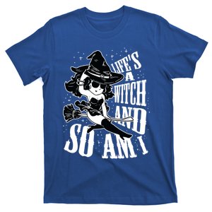 Lifes A Witch And So Am I Witch Lover Halloween Cool Gift T-Shirt