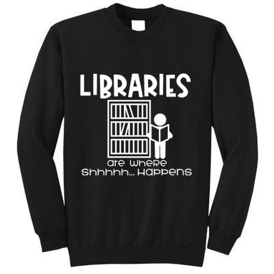 Libraries Are Where Shhhhh Happens Sweatshirt