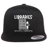 Libraries Are Where Shhhhh Happens Flat Bill Trucker Hat