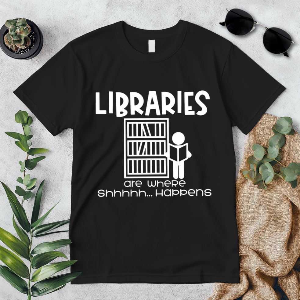 Libraries Are Where Shhhhh Happens Premium T-Shirt