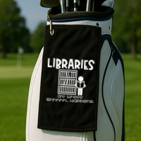Libraries Are Where Shhhhh Happens Golf Towel