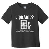 Libraries Are Where Shhhhh Happens Toddler T-Shirt