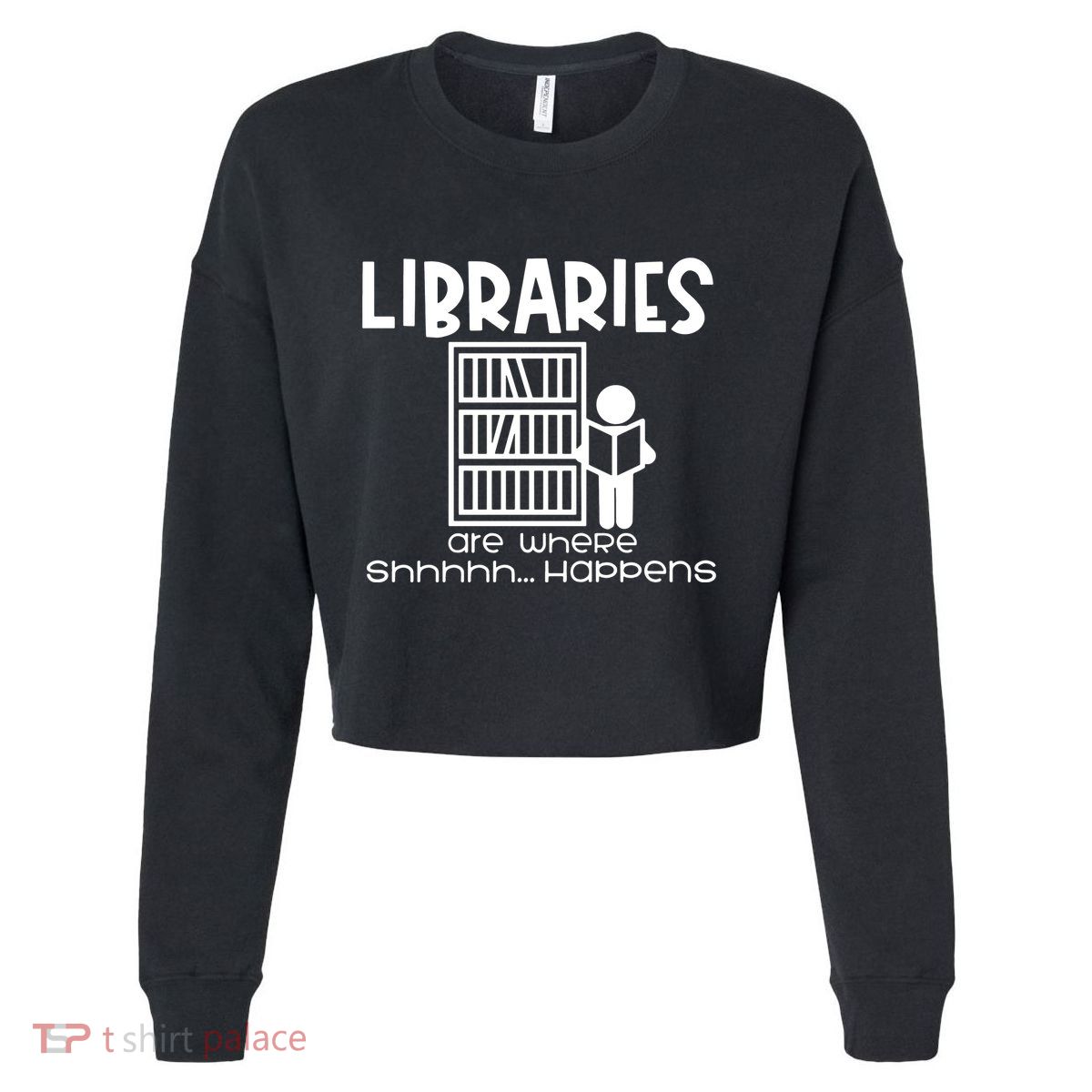 Libraries Are Where Shhhhh Happens Cropped Pullover Crew