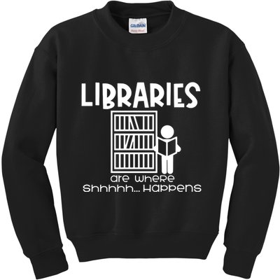 Libraries Are Where Shhhhh Happens Kids Sweatshirt