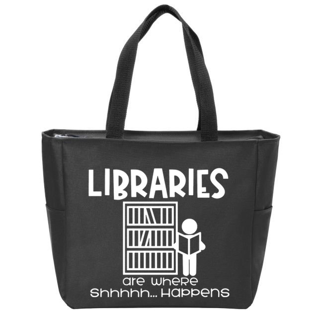 Libraries Are Where Shhhhh Happens Zip Tote Bag