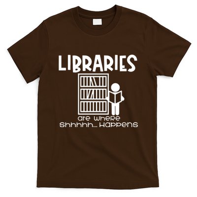 Libraries Are Where Shhhhh Happens T-Shirt