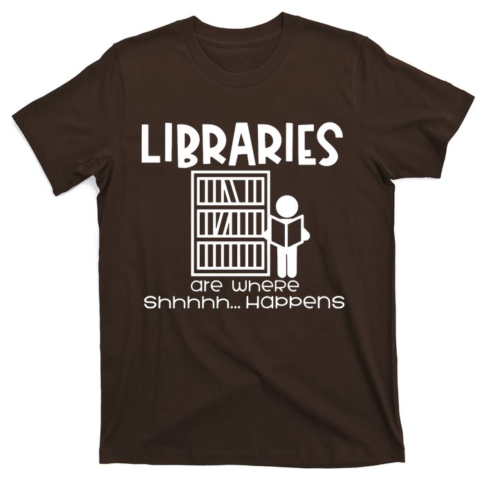 Libraries Are Where Shhhhh Happens T-Shirt