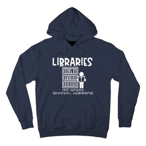 Libraries Are Where Shhhhh Happens Hoodie