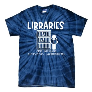 Libraries Are Where Shhhhh Happens Tie-Dye T-Shirt