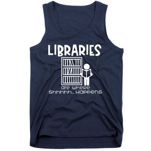 Libraries Are Where Shhhhh Happens Tank Top